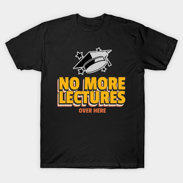 No More Lectures University Graduation T-Shirt by Distinkt